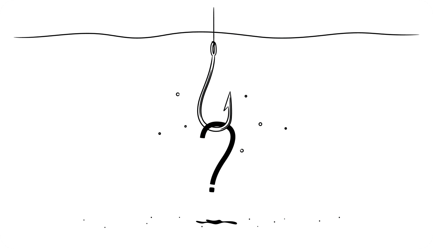 Illustration of a hook underwater with a question mark wrapped around it.